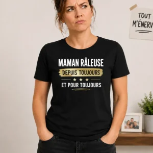 T-shirt Maman Râleuse depuis toujours porté par une femme, cadeau humour pour maman qui râle